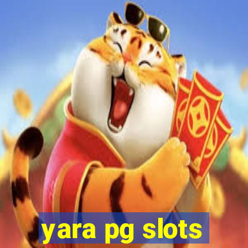 yara pg slots